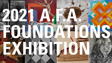 View the 2021 A.F.A. Foundations Exhibition